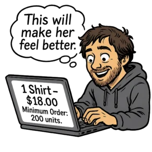 One night in Abilene, Texas, I tried to cheer up my best friend after a rough breakup. I designed a t-shirt with the line: "I’m not sad, I’m just dramatically fine." I uploaded the file to a print-on-demand site and meant to order just one shirt. But thanks to overconfidence and not reading the fine print, I accidentally selected a multi-size bulk order.